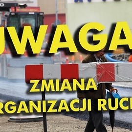 Uwaga! Od 24 stycznia Skanska zmienia organizację ruchu na Jaworzyńskiej. Będą objazdy!